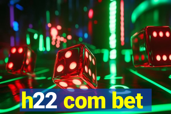 h22 com bet